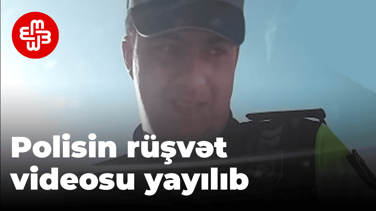DYP rəsmisi: Yol polisinin rüşvət alması iddiası araşdırılır