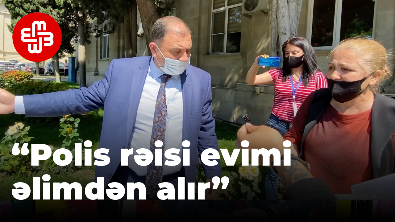Şikayətçi: “Polis rəisi evimi əlimdən alır”