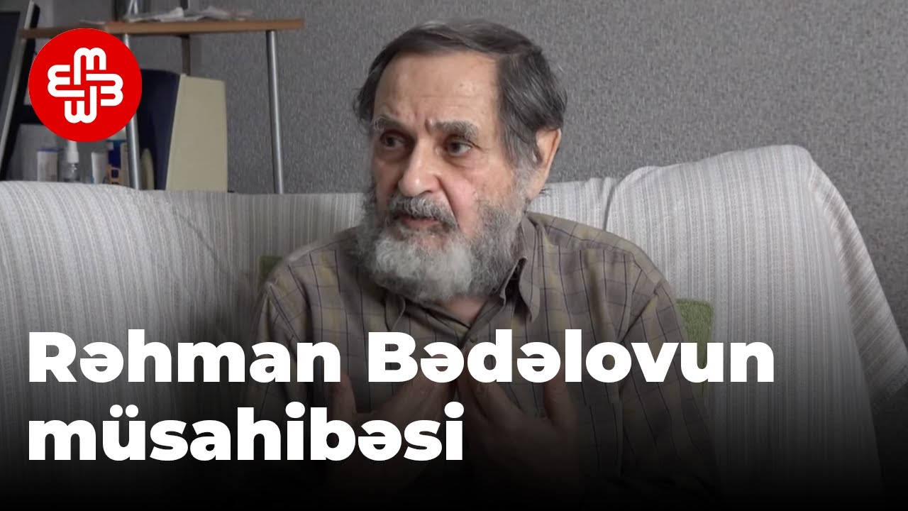 Rəhman Bədəlov: "Ziyalı təsirinə ehtiyac var, ziyalıya yox"